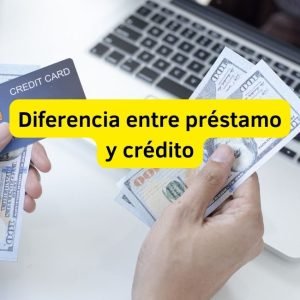 Diferencia entre préstamo y crédito